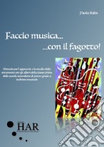 Faccio musica... con il fagotto!. Vol. 1 libro