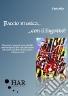 Faccio musica... con il fagotto!. Vol. 1 libro di Sales Paola