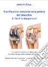 Riabilitazione completa nella protesi del ginocchio. Trattamento fisioterapico e osteopatico nella fase post-operatoria protesica del ginocchio libro