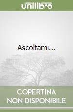 Ascoltami...