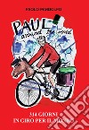 Paul around the world. 314 giorni in giro per il mondo libro di Pandolfo Paolo