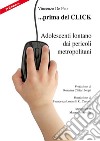 ... Prima del click. Adolescenti lontano dai pericoli metropolitani. Ediz. italiana, inglese e russa libro