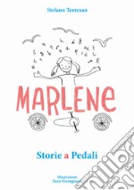 Marlene. Storie a pedali. Ediz. italiana e inglese libro