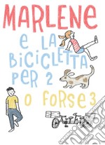 Marlene e la bicicletta per 2. O forse 3. Ediz. italiana e inglese libro