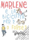 Marlene e la bicicletta per 2. O forse 3. Ediz. italiana e inglese libro