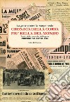 Cronaca della corsa più bella del mondo. La Mille Miglia vissuta in tempo reale. Diario delle cronache dell'epoca. Vol. 1: Edizioni dal 1927 al 1947 libro