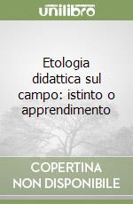 Etologia didattica sul campo: istinto o apprendimento libro