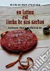 Su latinu est limba de sos sardos. Latinum lingua sardorum est. Ediz. sarda e italiana libro