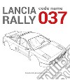 Lancia Rally. Code name 037 libro di Limone Sergio Gastaldi Luca