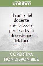 Il ruolo del docente specializzato per le attività di sostegno didattico libro