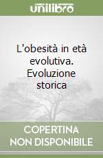 L'obesità in età evolutiva. Evoluzione storica