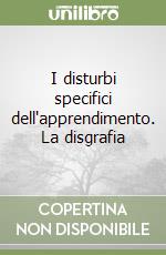 I disturbi specifici dell'apprendimento. La disgrafia