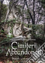 Cimiteri abbandonati. Vol. 1: Piemonte, Lombardia e Liguria