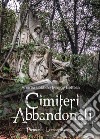 Cimiteri abbandonati. Vol. 1: Piemonte, Lombardia e Liguria libro