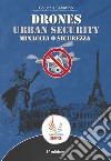 Drones urban security. Minaccia o sicurezza libro di Coluccia Sabatino