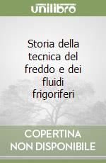 Storia della tecnica del freddo e dei fluidi frigoriferi