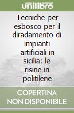 Tecniche per esbosco per il diradamento di impianti artificiali in sicilia: le risine in politilene libro