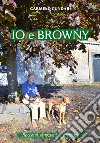 Io e Browny. Racconti, emozioni... speranze libro