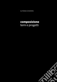 Composizione. Temi e progetti