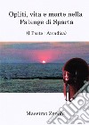 Opliti, vita e morte nella Falange di Sparta. Vol. 1: Arcadica libro