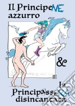 Il principene azzurro & la principassera disincantata libro