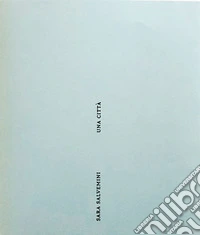 Sara Salvemini. Una città. Acquerelli. Catalogo della mostra (Milano, 13-26 settembre 2018). Ediz. illustrata libro
