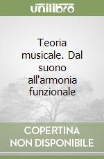 Teoria musicale. Dal suono all'armonia funzionale