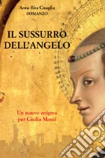 Il sussurro dell'angelo. Un nuovo enigma per Giulia Masci libro