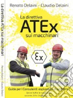 La direttiva ATEx sui macchinari. Guida per consulenti: esplosione di problemi? Secondo 2014/34/UE e 94/9/CE libro