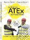 La direttiva ATEx sui macchinari. Guida per consulenti: esplosione di problemi? Secondo 2014/34/UE e 94/9/CE libro