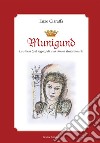 Munigund. La storia (o il sogno) di una donna straordinaria libro di Ciaraffa Enzo