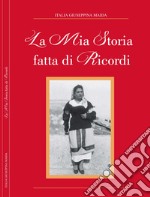 La mia storia fatta di ricordi libro