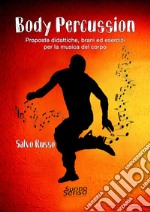 Body percussion. Proposte didattiche, brani ed esercizi per la musica del corpo