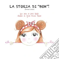 La storia di «Boh». Evviva il circo! Ediz. illustrata libro