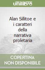 Alan Sillitoe e i caratteri della narrativa proletaria libro