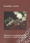 Storia di un testamento. Come possa essere difficile ottenere giustizia libro