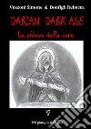 La chiave della cura. Darian DarkAge. Con Prodotti vari libro di Vezzoni Simone Bonfigli Rebecca