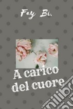 A carico del cuore libro