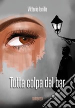 Tutta colpa del bar libro