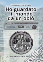 Ho guardato il mondo da un oblò. Quando lavoravo in Zerowatt