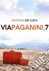 Via Paganini, 7 libro di De Luca Myriam