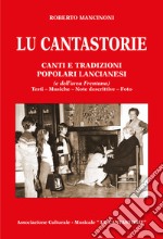 Lu cantastorie. Canti e tradizioni popolari lancianesi (e dell'area frentana) libro