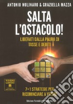 Salta l'ostacolo. Liberati dalle paure di tasse e debiti. 7+1 strategie per ricominciare a vivere. Ediz. illustrata libro