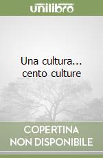 Una cultura... cento culture