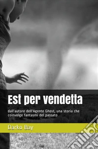 Est per vendetta