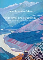 Due rive, un solo fiume. Scienza e spiritualità come linguaggi universali libro