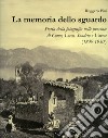 La memoria dello sguardo. Storia della fotografia nelle province di Como, Lecco, Sondrio, Varese (1839-1930). Ediz. illustrata libro di Pini Ruggero