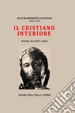 Il cristiano interiore. Diviso in otto libri