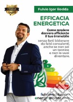 Efficacia energetica. Come rendere davvero efficiente il tuo immobile