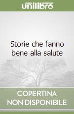 Storie che fanno bene alla salute libro